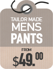 Tailor Made Pants from $49